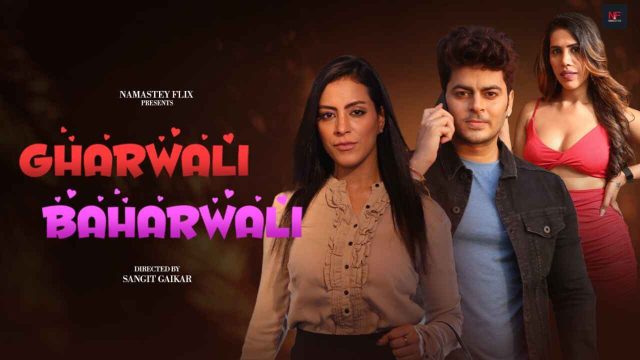 Film Gharwali Baharwali 2024 Namasteyflix: Ngewe Hot, Istri Tetangga, Suami Nggak Di Rumah